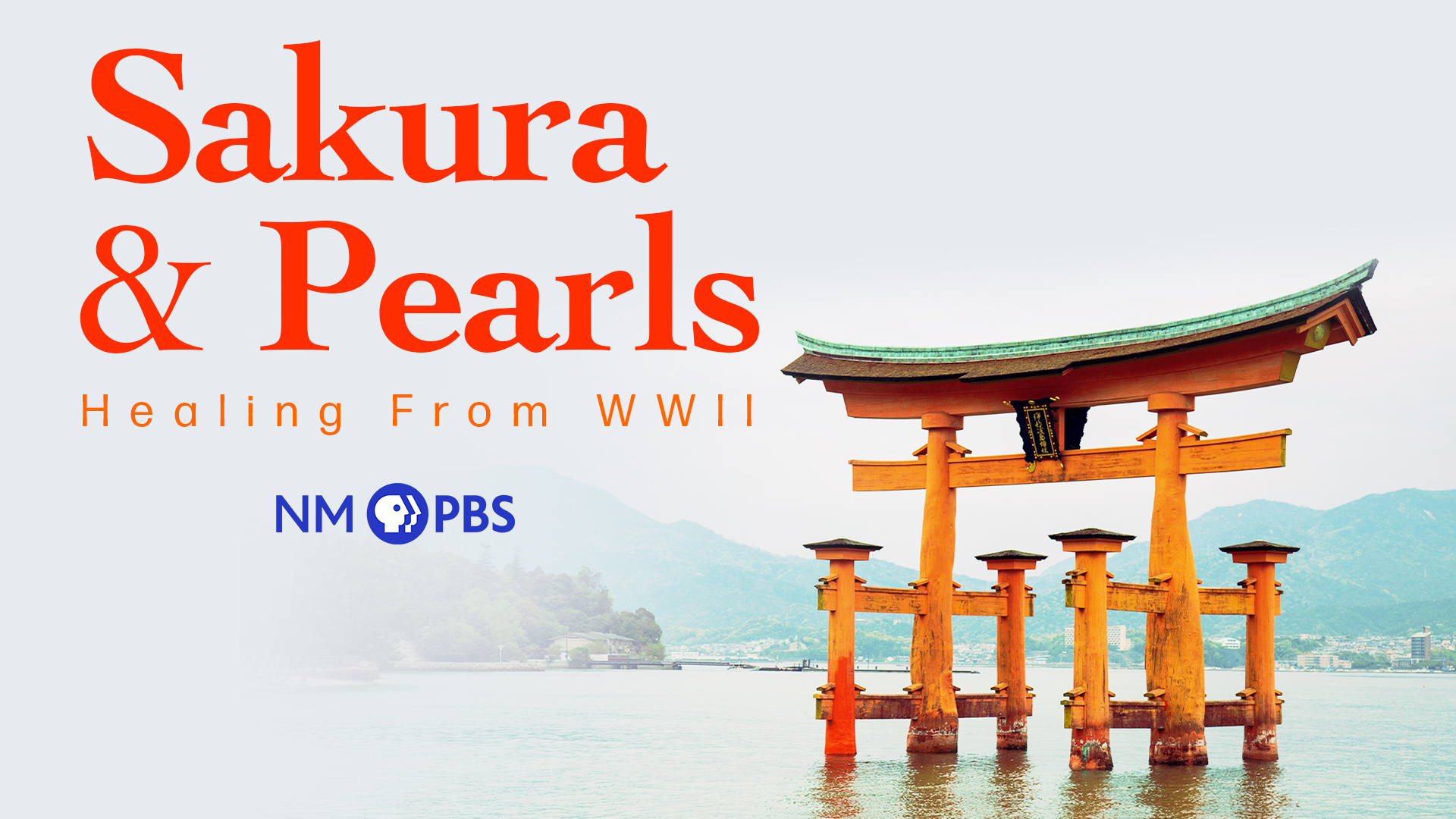 Poster for the PBS documentary Sakura and Pearls healing from world war II with image of Japanese arch.